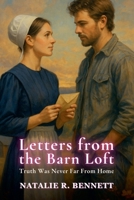 Letters from the Barn Loft: Truth Was Never Far From Home (Threads of Grace: Amish Love Stories) B0FJ5Q456Y Book Cover