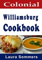 Colonial Williamsburg Cookbook: Recipes from Virginia and the American Colonies 1985003899 Book Cover