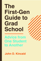 The First-Gen Guide to Grad School: Advice from One Student to Another 0520428102 Book Cover