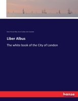 Liber albus= The white book of the City of London 101701406X Book Cover