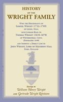 History of the Wright Family, Who Are Descendants of Samuel Wright (1722-1789) of Lenox, Mass., with Lineage Back to Thomas Wright (1610-1670) of Wetherfield, Conn., (Emigrated 1640), Showing a Direct 9354368433 Book Cover