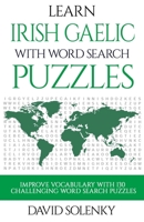 Learn Irish Gaelic with Word Search Puzzles: Learn Irish Gaelic Language Vocabulary with Challenging Word Find Puzzles for All Ages 1089014090 Book Cover