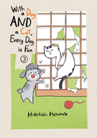 With a Dog and a Cat, Every Day Is Fun, Volume 3 1647290023 Book Cover