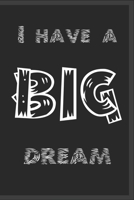 I HAVE A BIG DREAM: Lined Blank Notebook/Journal - 6X9" - 110 pages 1653517948 Book Cover