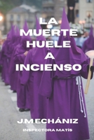 La muerte huele a incienso: Una Semana Santa sangrienta 1981189696 Book Cover