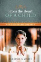 From the Heart of a Child: Our Incredible Journey 1462402992 Book Cover