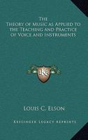 The Theory of Music as Applied to the Teaching and Practice of Voice and Instruments 137921663X Book Cover