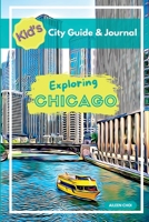 Kid's City Guide & Journal - Exploring Chicago 1738646327 Book Cover