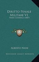 Diritto Penale Militare V1: Parte Generale (1887) 1161140212 Book Cover