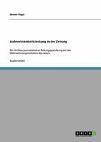 Aufmerksamkeitslenkung in der Zeitung: Der Einfluss journalistischer Zeitungsgestaltung auf das Wahrnehmungsverhalten des Lesers 3638946681 Book Cover