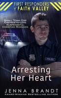 Arresting Her Heart B09V5TPYBG Book Cover