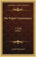 The Pulpit Commentary: 1 Kings 1166625354 Book Cover