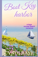 Boot Key Harbor: (A Keys Sunset Beach Romance) Book 5 1521252084 Book Cover