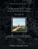 An Architectural Vision from the First Renaissance. Volume II Includes Chapters 7-10, Notes, and Bibliography; Pages 191-404 1477100687 Book Cover