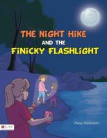 The Night Hike and the Finicky Flashlight 1643180037 Book Cover