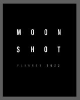 Moonshot Planner 2022: Take Action On Your World-Changing Ideas And Projects 0578338459 Book Cover