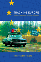 Tracking Europe: Mobility, Diaspora, and the Politics of Location 082234579X Book Cover