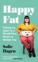 Happy Fat: Taking Up Space in a World That Wants to Shrink You 0008293872 Book Cover