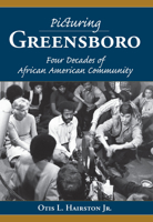 Picturing Greensboro: Four Decades of African American Community 1596292849 Book Cover