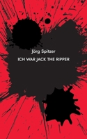 Ich war Jack the Ripper 3755778122 Book Cover