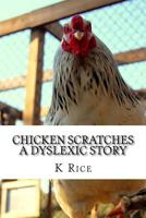 Chicken Scratches: A Dyslexic Story 1517254302 Book Cover