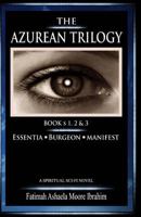 The Azurean Trilogy (All Three Books: 1, 2 & 3): Essentia, Burgeon and Manifest 149751715X Book Cover