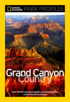 National Geographic Park Profiles: Grand Canyon Country: Over 100 Full-Color Photographs, plus Detailed Maps, and Firsthand Information 0792273206 Book Cover