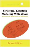 Structural Equation Modeling with Mplus: Basic Concepts, Applications, and Programming 1848728395 Book Cover