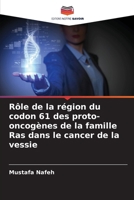 Rôle de la région du codon 61 des proto-oncogènes de la famille Ras dans le cancer de la vessie (French Edition) 620852170X Book Cover