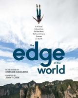 The Edge of the World: A Visual Adventure to the Most Extraordinary Places on Earth 1493029967 Book Cover