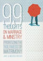 99 Thoughts on Marriage  Ministry: Prioritizing The "Holymess" of Matrimony 0764491350 Book Cover