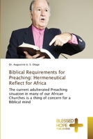 Biblical Requirements for Preaching: Hermeneutical Reflect for Africa 6204188291 Book Cover