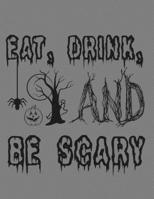 Eat, Drink, And Be Scary: Great Halloween Coloring And Sketchbook for Primary School Kids 5 To 7 Years Old With Big Not-So-Scary Pictures To Trace, Color, Sketch, Paint, Doodle And Draw 1693433818 Book Cover