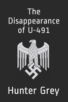 The Disappearance of U-491 B086B9SRKM Book Cover