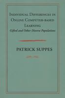 Individual Differences in Online Computer-based Learning: Gifted and Other Diverse Populations 1575866242 Book Cover