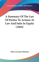 A Summary of the Law of Parties to Actions at Law and Suits in Equity - Primary Source Edition 1240151128 Book Cover