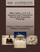 Miller (Jack) v. U.S. U.S. Supreme Court Transcript of Record with Supporting Pleadings 1270626809 Book Cover