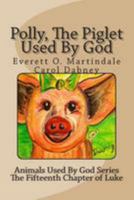 Polly, The Piglet Used By God: The Animals Used By God 1492735523 Book Cover