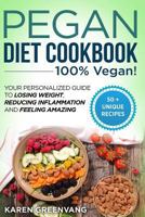 Pegan Diet Cookbook: 100% VEGAN: Your Personalized Guide to Losing Weight, Reducing Inflammation, and Feeling Amazing (1) 1913857743 Book Cover