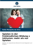 Spielen in der frühkindlichen Bildung x Inklusion: mehr als nur Spielen (German Edition) 6208058155 Book Cover