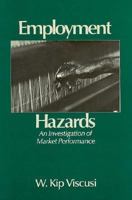 Employment Hazards: An Investigation of Market Performance (Harvard Economic Studies) 0674251768 Book Cover