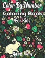 Color By Number Coloring Book For Kids Ags: 4-8: A Coloring & Activity Math Book For Kids (Color By Number Coloring Book).. B092P77175 Book Cover