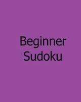 Beginner Sudoku: Puzzles Ranging from Easy to Medium 1478241764 Book Cover