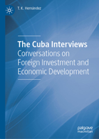 The Cuba Interviews: Conversations on Foreign Investment and Economic Development 3031302028 Book Cover