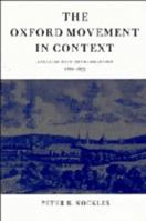 The Oxford Movement in Context: Anglican High Churchmanship, 1760-1857 0521587190 Book Cover