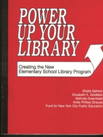 Power Up Your Library: Creating the New Elementary School Library Program 1563083574 Book Cover