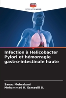 Infection à Helicobacter Pylori et hémorragie gastro-intestinale haute (French Edition) 620762808X Book Cover