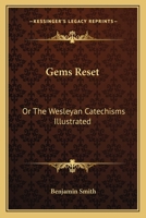 Gems Reset: Or The Wesleyan Catechisms Illustrated 0548307741 Book Cover