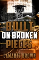 Built On Broken Pieces B0BSJCSB6C Book Cover