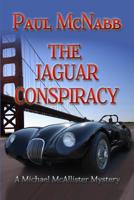 The Jaguar Conspiracy: Michael McAllister Mystery Series 1512213799 Book Cover